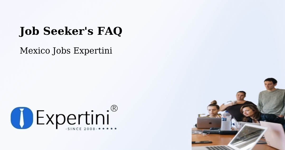 Job Seeker FAQ – Bajío De Ratones - Mexico Jobs Expertini