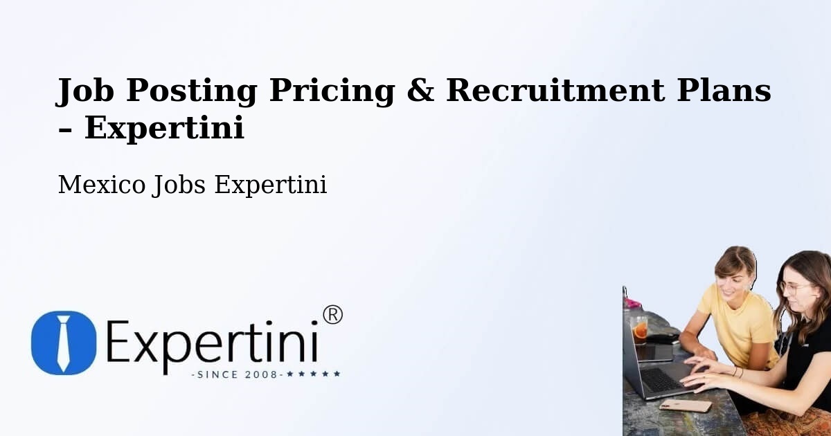 Job Posting Pricing & Recruitment Plans – Bajío De Ratones - Bajío De Ratones, Mexico Jobs Expertini