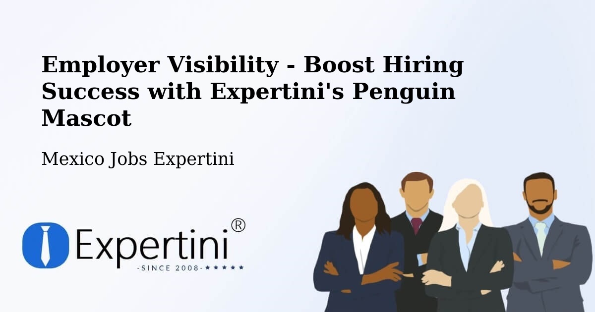 Employer Visibility Strategy – Bajío De Ratones - Mexico Jobs Expertini